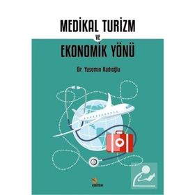 Medikal Turizm ve Ekonomik Yönü Dr. Yasemin Kadıoğlu