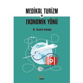 Medikal Turizm ve Ekonomik Yönü Dr. Yasemin Kadıoğlu