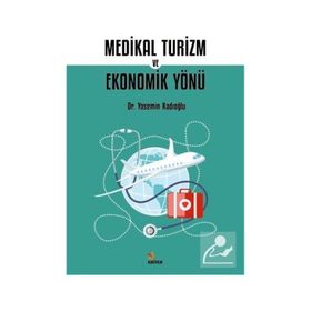 Medikal Turizm ve Ekonomik Yönü Dr. Yasemin Kadıoğlu