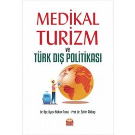 Medikal Turizm ve Türk Dış Politikası Nobel Bilimsel Eserler