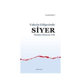 Medine Dönemi 8 - Vahyin Gölgesinde Siyer İsrafil Balcı
