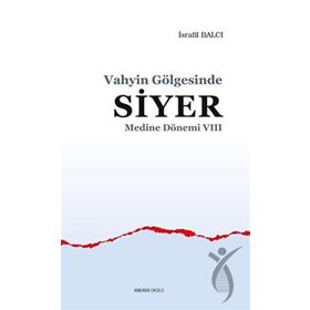 Medine Dönemi 8 - Vahyin Gölgesinde Siyer İsrafil Balcı