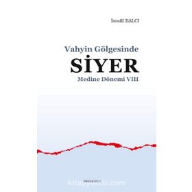 Medine Dönemi 8 - Vahyin Gölgesinde Siyer İsrafil Balcı