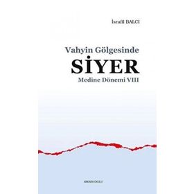 Medine Dönemi 8 - Vahyin Gölgesinde Siyer İsrafil Balcı