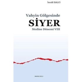 Medine Dönemi 8 - Vahyin Gölgesinde Siyer İsrafil Balcı