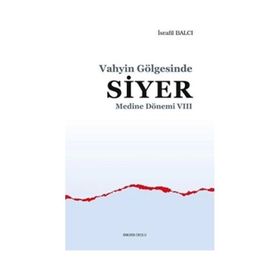Medine Dönemi 8 - Vahyin Gölgesinde Siyer İsrafil Balcı