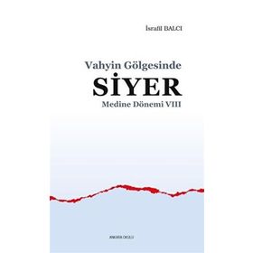 Medine Dönemi 8 - Vahyin Gölgesinde Siyer İsrafil Balcı