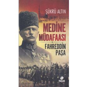 Medine Müdafaası - Fahrettin Paşa - Şükrü Altın