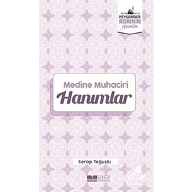 Medine Muhaciri Hanımlar Peygamber Asrının Hanımları - Serap Toğuşlu