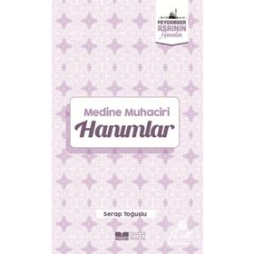 Medine Muhaciri Hanımlar Peygamber Asrının Hanımları - Serap Toğuşlu