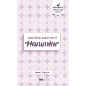 Medine Muhaciri Hanımlar Peygamber Asrının Hanımları - Serap Toğuşlu