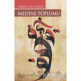 MEDINE TOPLUMU - EKREM ZIYA UMERI