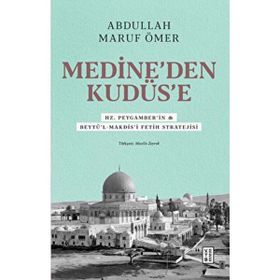 Medine`den Kudüs`e Abdullah Maruf Ömer Ketebe Yayınları