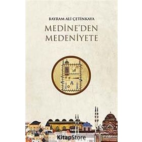 Medineden Medeniyete - Bayram Ali Çetinkaya