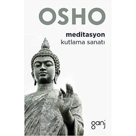 Meditasyon / Kutlama Sanatı - Osho (Bhagwan Shree Rajneesh)