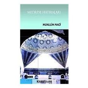 MEDRESE HATIRALARI - MUALLIM NACI