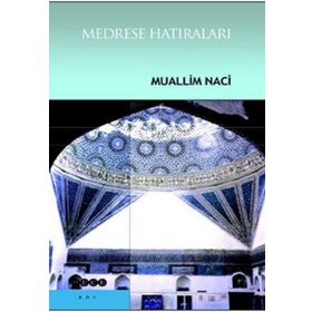 MEDRESE HATIRALARI - MUALLIM NACI