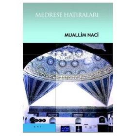 MEDRESE HATIRALARI - MUALLIM NACI