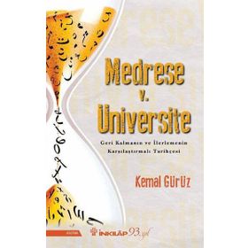 Medrese V. Üniversite Geri Kalmanın ve İlerlemenin Karşılaştırmalı Tarihçesi-İnkılap Kitabevi