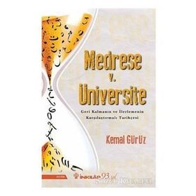 Medrese V. Üniversite Geri Kalmanın ve İlerlemenin Karşılaştırmalı Tarihçesi-İnkılap Kitabevi