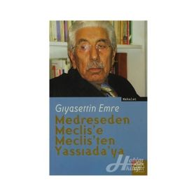 MEDRESEDEN MECLIS´E, MECLIS´TEN YASSIADA´YA - GIYASETTİN EMRE