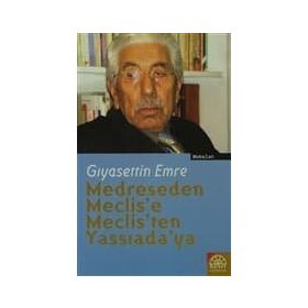 MEDRESEDEN MECLIS´E, MECLIS´TEN YASSIADA´YA - GIYASETTİN EMRE