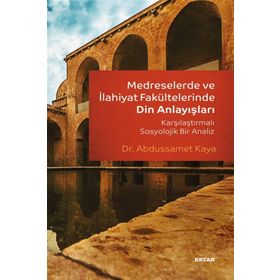 Medreselerde ve İlahiyat Fakültelerinde Din Anlayışları-Beyan Yayınları