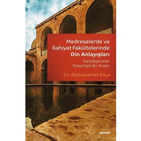 Medreselerde ve İlahiyat Fakültelerinde Din Anlayışları-Beyan Yayınları