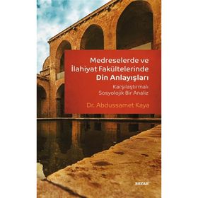 Medreselerde ve İlahiyat Fakültelerinde Din Anlayışları-Beyan Yayınları