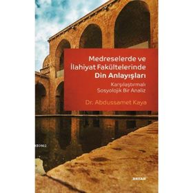 Medreselerde ve İlahiyat Fakültelerinde Din Anlayışları-Beyan Yayınları
