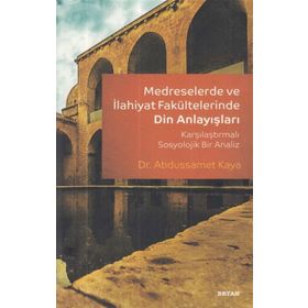 Medreselerde ve İlahiyat Fakültelerinde Din Anlayışları-Beyan Yayınları