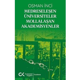 Medreseleşen Üniversiteler Mollalaşan Akademisyenler-Cumhuriyet Kitapları