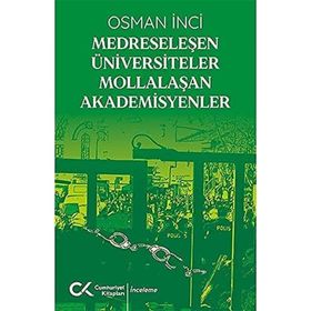 Medreseleşen Üniversiteler Mollalaşan Akademisyenler-Cumhuriyet Kitapları