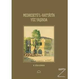 Medresetü'l - Hattatin Yüz Yaşında - M. Uğur Derman