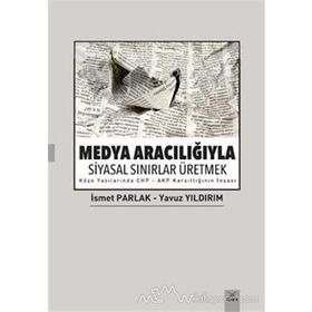 Medya Aracılığıyla Siyasal Sınırlar Üretmek - İsmet Parlak Yavuz Yıldırım