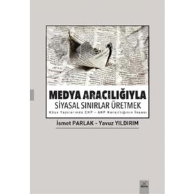 Medya Aracılığıyla Siyasal Sınırlar Üretmek - İsmet Parlak Yavuz Yıldırım