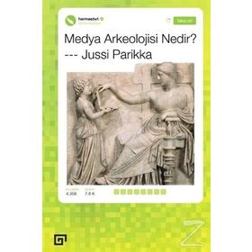 Medya Arkeolojisi Nedir? - Jussi Parikka