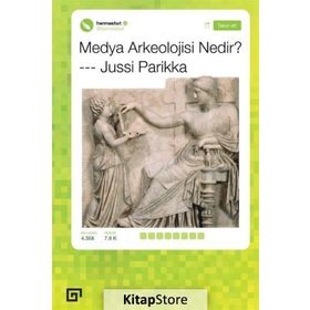 Medya Arkeolojisi Nedir? - Jussi Parikka