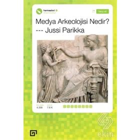 Medya Arkeolojisi Nedir? - Jussi Parikka