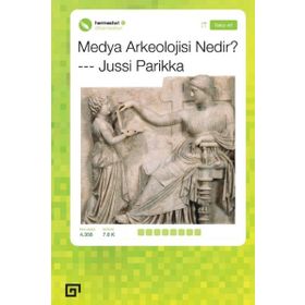 Medya Arkeolojisi Nedir? - Jussi Parikka