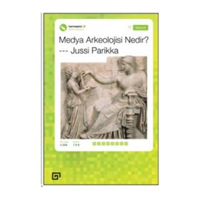 Medya Arkeolojisi Nedir? - Jussi Parikka