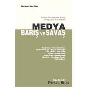 MEDYA BARIŞ VE SAVAŞ SAVAŞ ORTAMINDA BARIŞ MEDYASINI YARATMAK - KOLLEKTIF
