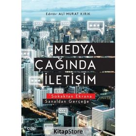 Medya Çağında İletişim - Ali Murat Kırık