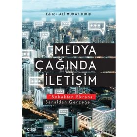 Medya Çağında İletişim - Ali Murat Kırık