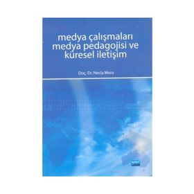MEDYA ÇALIŞMALARI MEDYA PEDAGOJISI VE KÜRESEL İLETİŞİM - NECLA MORA