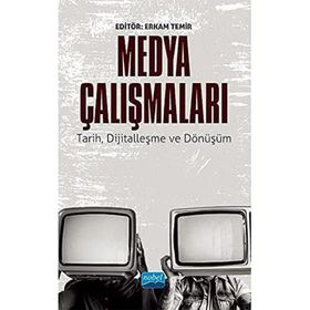 Medya Çalışmaları Tarih Dijitalleşme ve Dönüşüm - Ali Çakır