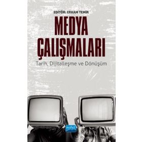 Medya Çalışmaları Tarih Dijitalleşme ve Dönüşüm - Ali Çakır