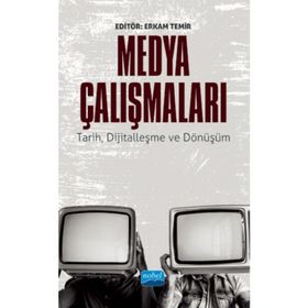 Medya Çalışmaları Tarih Dijitalleşme ve Dönüşüm - Ali Çakır