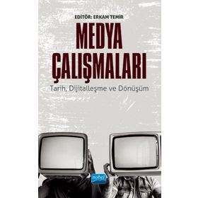 Medya Çalışmaları Tarih Dijitalleşme ve Dönüşüm - Ali Çakır