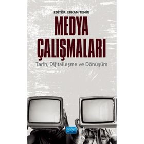 Medya Çalışmaları Tarih Dijitalleşme ve Dönüşüm - Ali Çakır